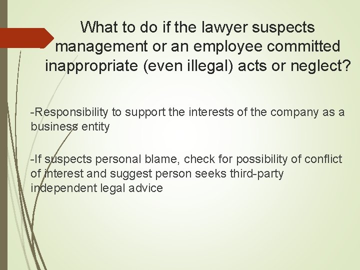 What to do if the lawyer suspects management or an employee committed inappropriate (even