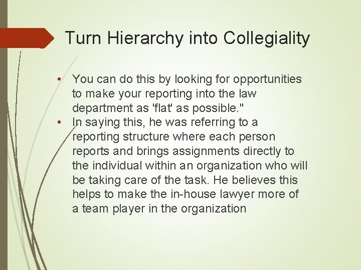 Turn Hierarchy into Collegiality • You can do this by looking for opportunities to