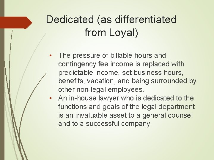 Dedicated (as differentiated from Loyal) • The pressure of billable hours and contingency fee