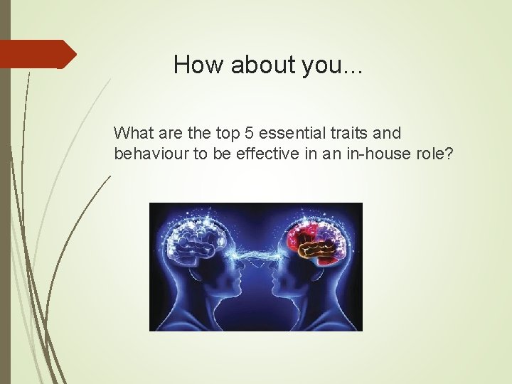 How about you. . . What are the top 5 essential traits and behaviour