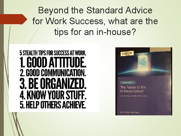 Beyond the Standard Advice for Work Success, what are the tips for an in-house?