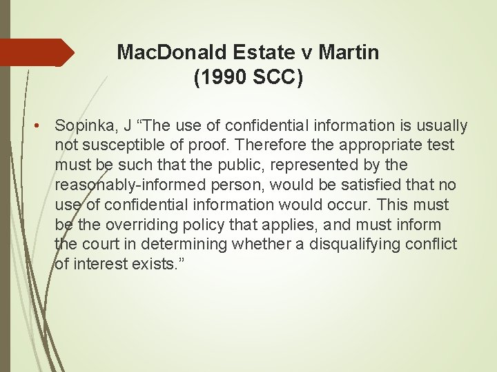 Mac. Donald Estate v Martin (1990 SCC) • Sopinka, J “The use of confidential