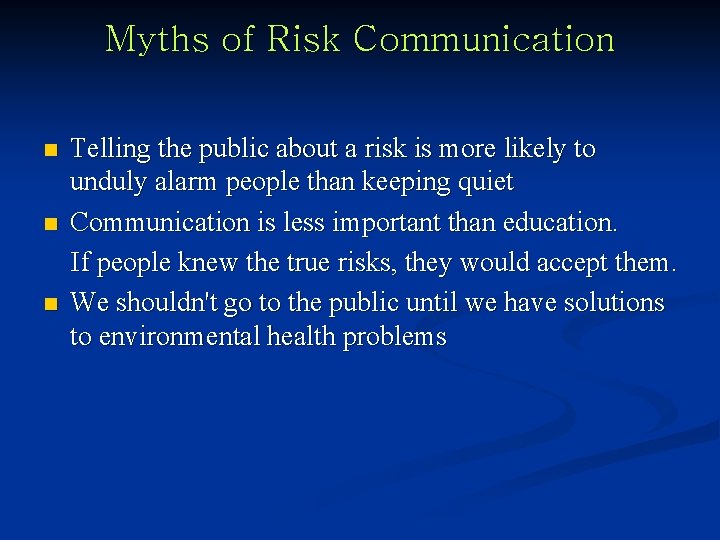 Myths of Risk Communication n Telling the public about a risk is more likely