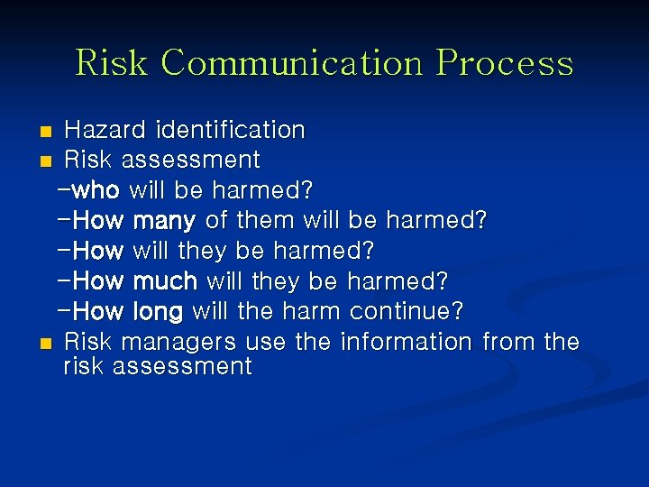 Risk Communication Process Hazard identification n Risk assessment -who will be harmed? -How many