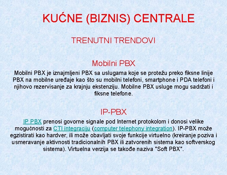 KUĆNE (BIZNIS) CENTRALE TRENUTNI TRENDOVI Mobilni PBX je iznajmljeni PBX sa uslugama koje se