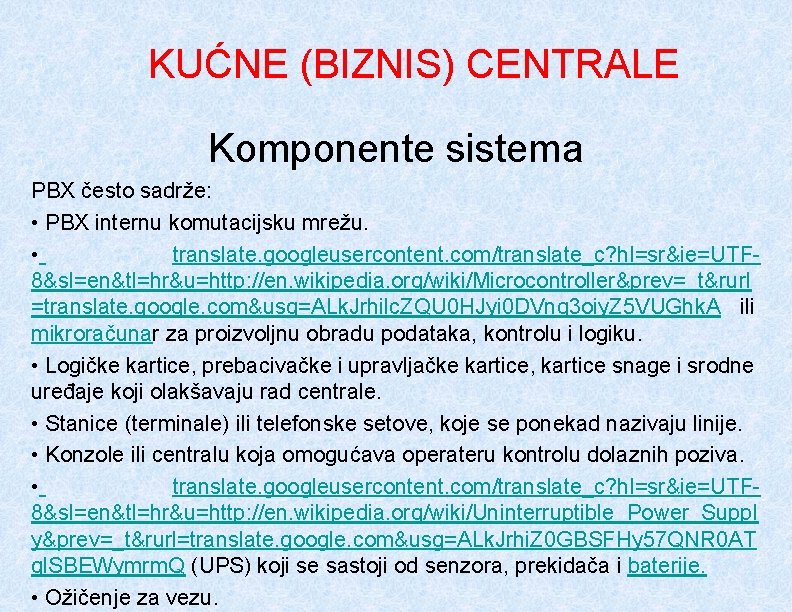 KUĆNE (BIZNIS) CENTRALE Komponente sistema PBX često sadrže: • PBX internu komutacijsku mrežu. •