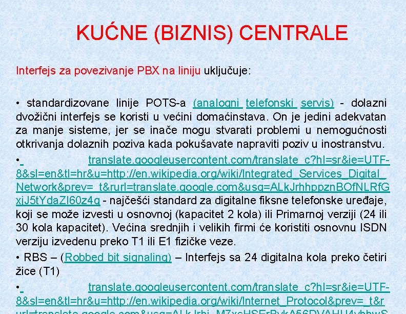 KUĆNE (BIZNIS) CENTRALE Interfejs za povezivanje PBX na liniju uključuje: • standardizovane linije POTS-a