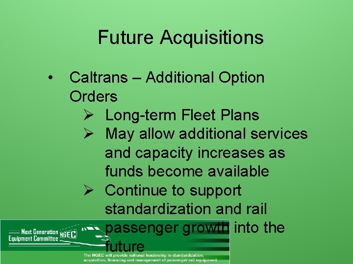 Future Acquisitions • Caltrans – Additional Option Orders Ø Long-term Fleet Plans Ø May