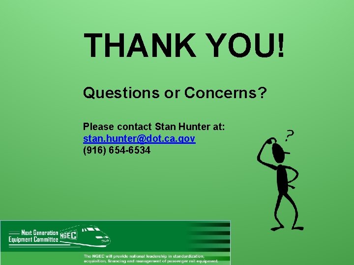 THANK YOU! Questions or Concerns? Please contact Stan Hunter at: stan. hunter@dot. ca. gov