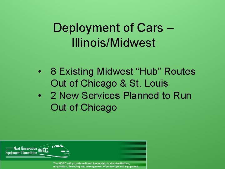 Deployment of Cars – Illinois/Midwest • 8 Existing Midwest “Hub” Routes Out of Chicago