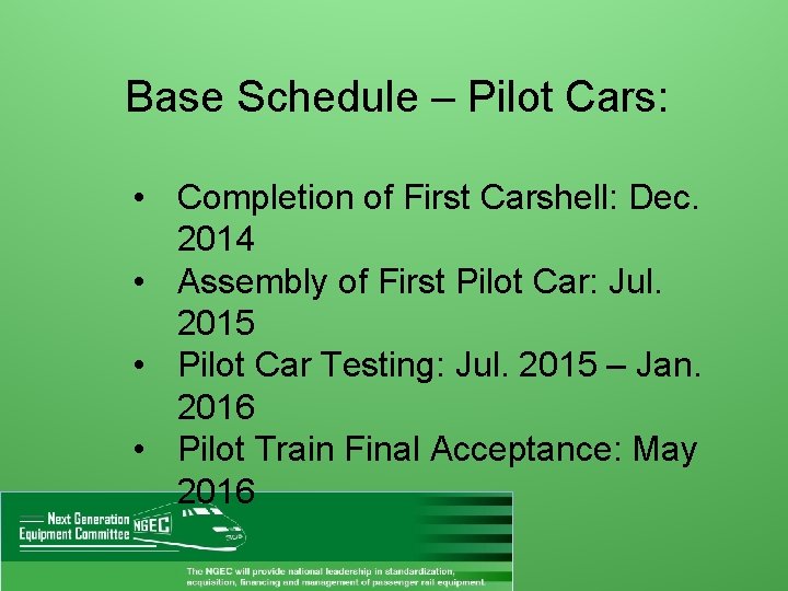 Base Schedule – Pilot Cars: • Completion of First Carshell: Dec. 2014 • Assembly