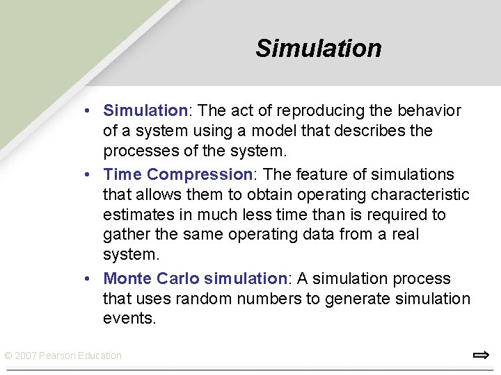 Simulation • Simulation: The act of reproducing the behavior of a system using a
