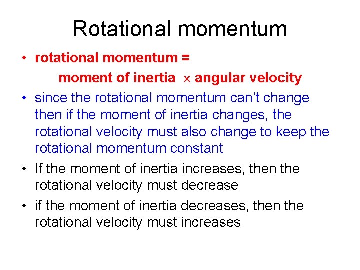 Rotational momentum • rotational momentum = moment of inertia angular velocity • since the
