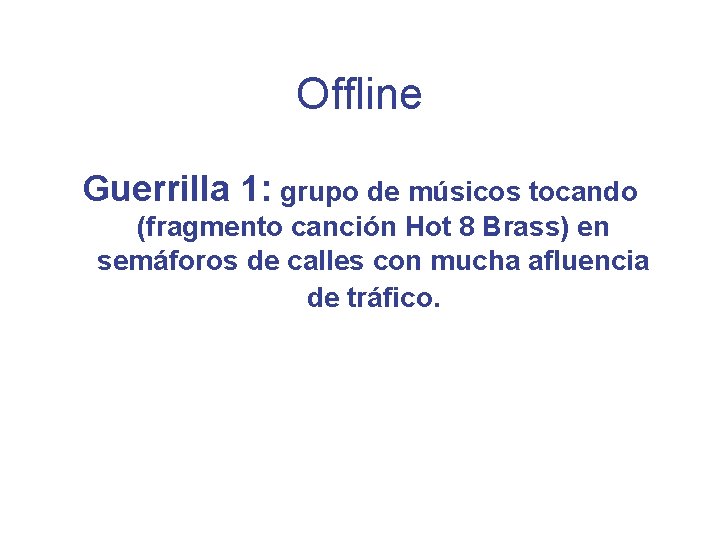 Offline Guerrilla 1: grupo de músicos tocando (fragmento canción Hot 8 Brass) en semáforos