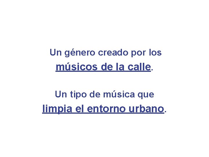 Un género creado por los músicos de la calle. Un tipo de música que