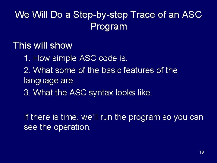 We Will Do a Step-by-step Trace of an ASC Program This will show 1.