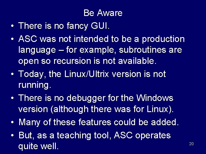  • • • Be Aware There is no fancy GUI. ASC was not