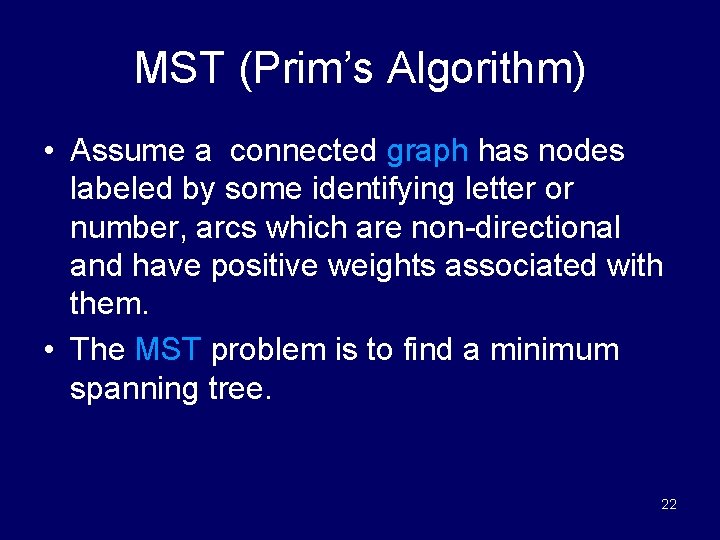 MST (Prim’s Algorithm) • Assume a connected graph has nodes labeled by some identifying