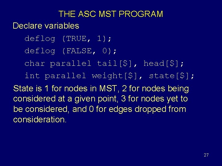 THE ASC MST PROGRAM Declare variables deflog (TRUE, 1); deflog (FALSE, 0); char parallel