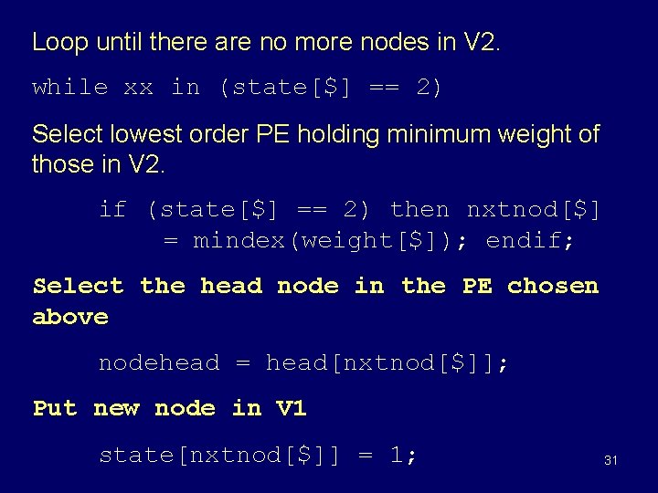 Loop until there are no more nodes in V 2. while xx in (state[$]