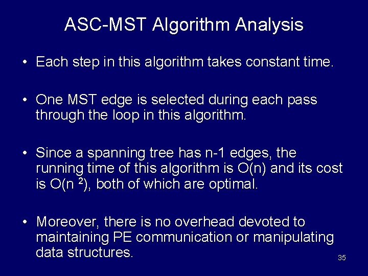 ASC-MST Algorithm Analysis • Each step in this algorithm takes constant time. • One