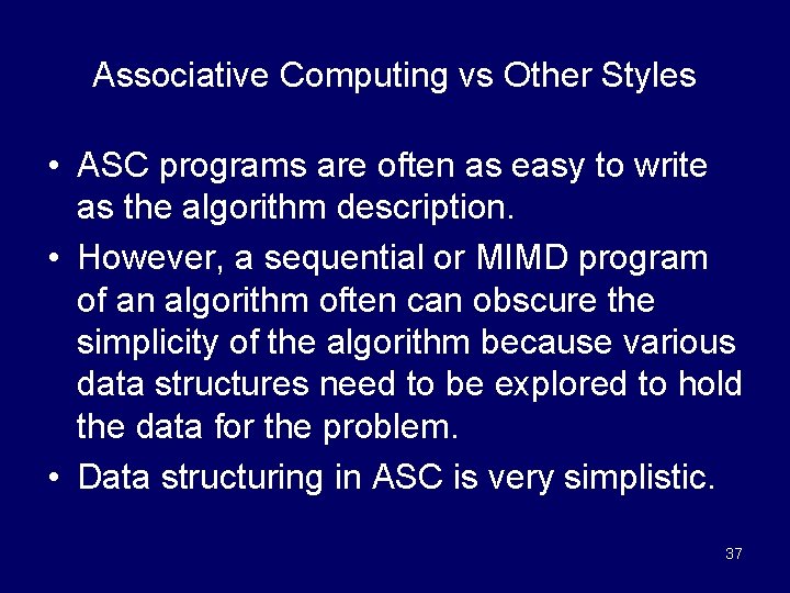 Associative Computing vs Other Styles • ASC programs are often as easy to write