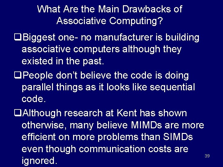 What Are the Main Drawbacks of Associative Computing? q. Biggest one- no manufacturer is