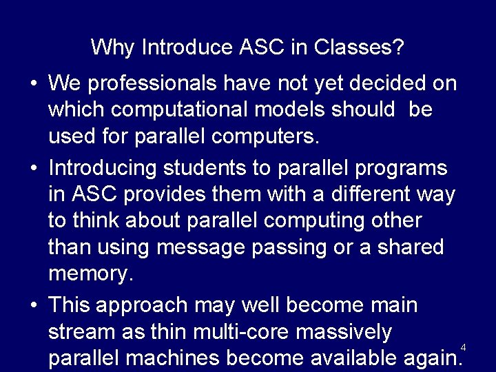Why Introduce ASC in Classes? • We professionals have not yet decided on which