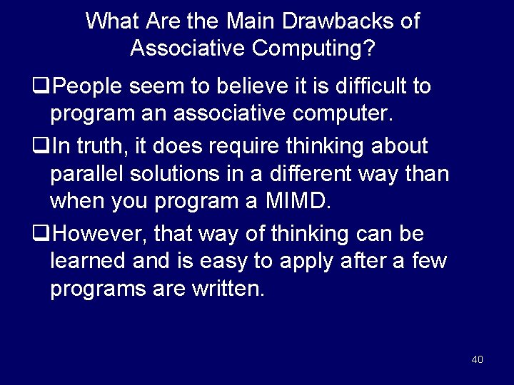 What Are the Main Drawbacks of Associative Computing? q. People seem to believe it