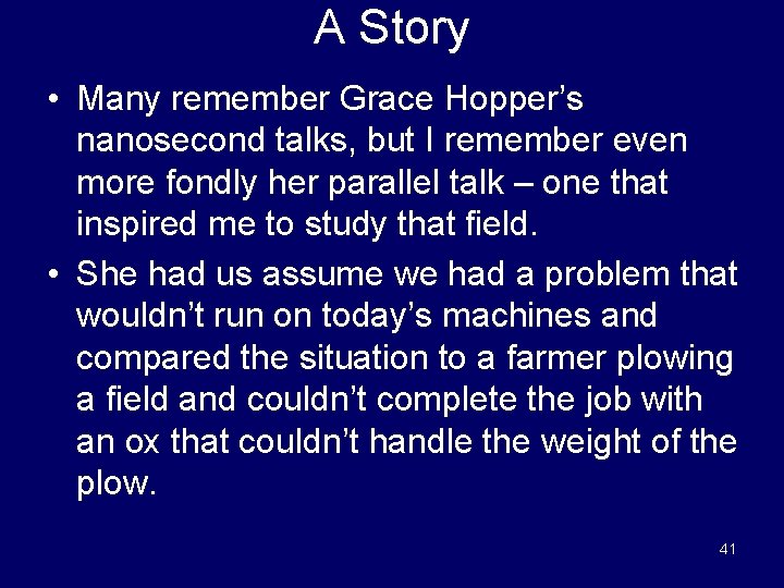 A Story • Many remember Grace Hopper’s nanosecond talks, but I remember even more