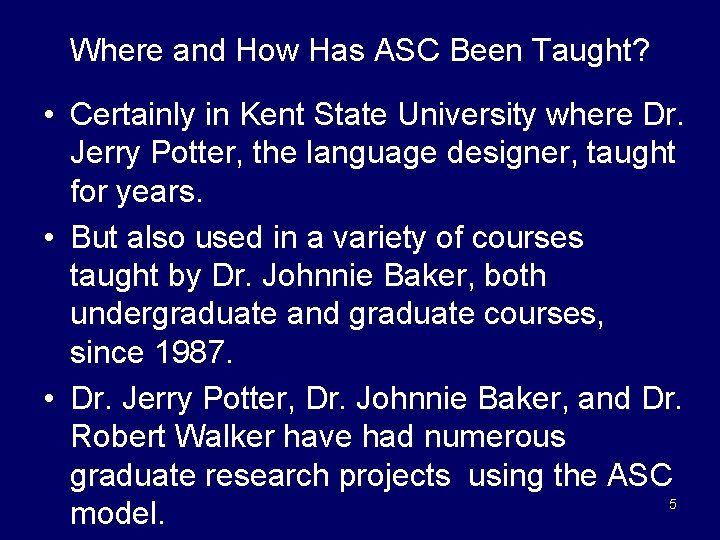 Where and How Has ASC Been Taught? • Certainly in Kent State University where