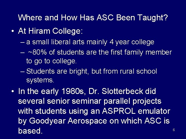Where and How Has ASC Been Taught? • At Hiram College: – a small
