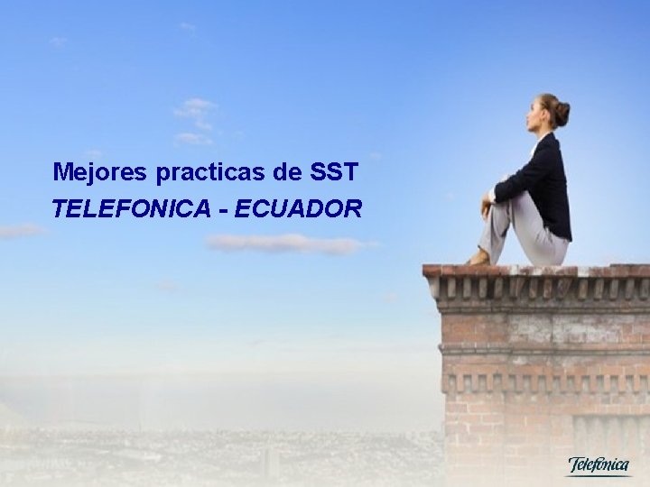 Mejores practicas de SST TELEFONICA - ECUADOR Seguridad Telefónica - Ecuador 9 RESTRINGIDO 