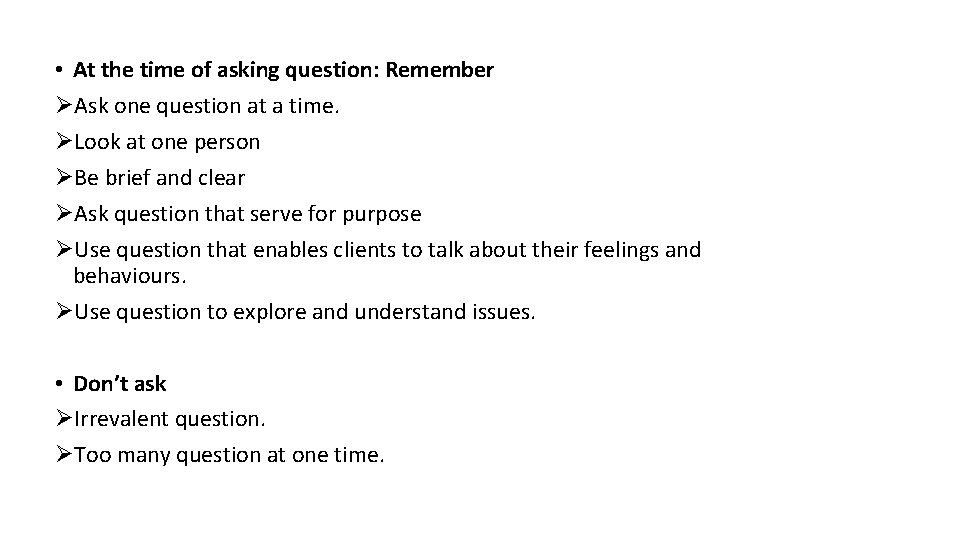  • At the time of asking question: Remember ØAsk one question at a
