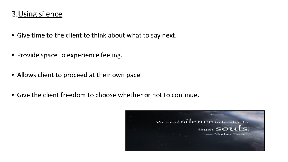 3. Using silence • Give time to the client to think about what to