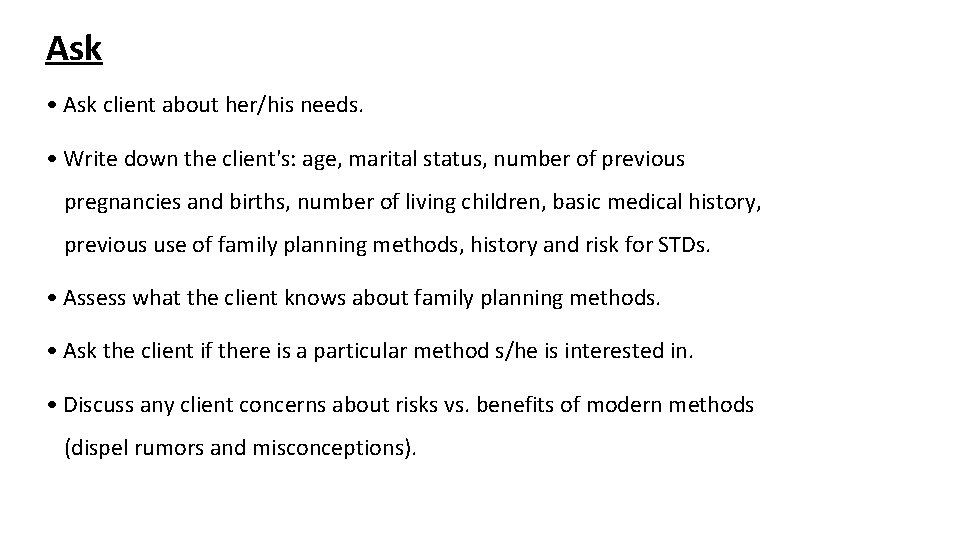 Ask • Ask client about her/his needs. • Write down the client's: age, marital