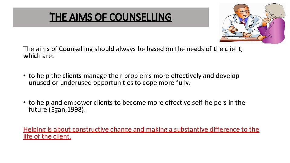 THE AIMS OF COUNSELLING The aims of Counselling should always be based on the