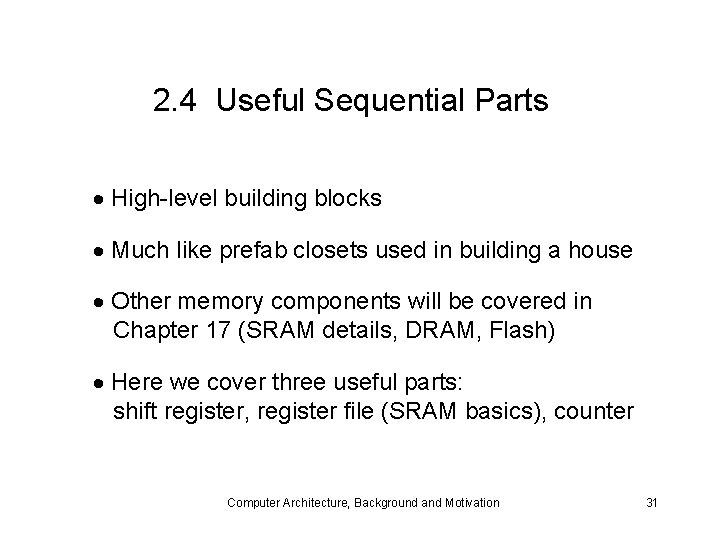 2. 4 Useful Sequential Parts High-level building blocks Much like prefab closets used in