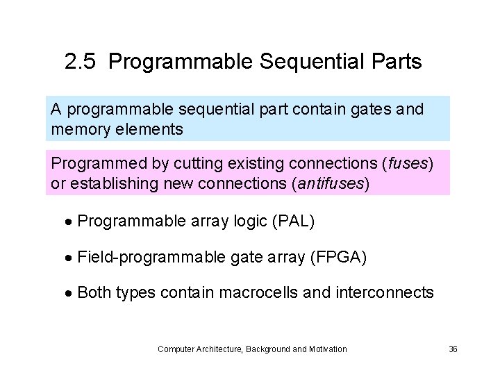 2. 5 Programmable Sequential Parts A programmable sequential part contain gates and memory elements