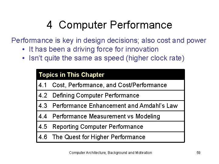 4 Computer Performance is key in design decisions; also cost and power • It