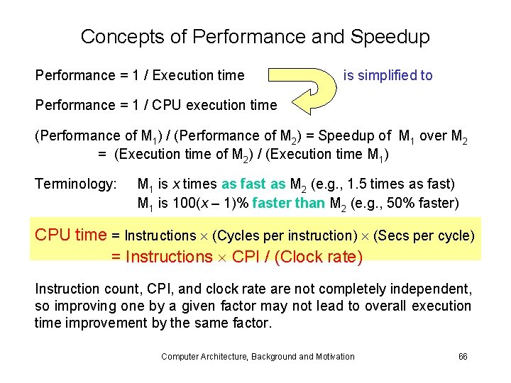 Concepts of Performance and Speedup Performance = 1 / Execution time is simplified to