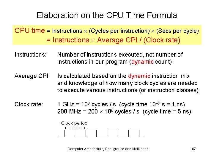 Elaboration on the CPU Time Formula CPU time = Instructions (Cycles per instruction) (Secs