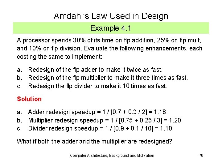 Amdahl’s Law Used in Design Example 4. 1 A processor spends 30% of its