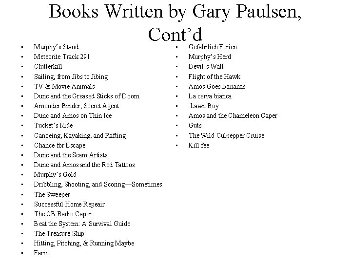  • • • • • • Books Written by Gary Paulsen, Cont’d Murphy’s