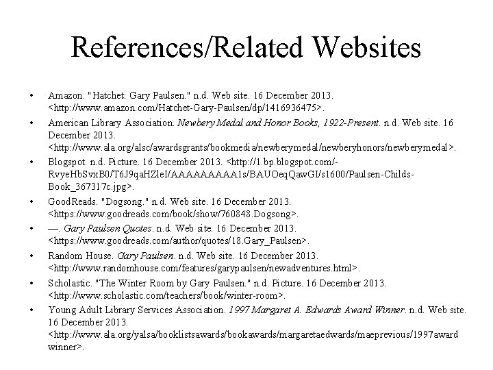 References/Related Websites • • Amazon. "Hatchet: Gary Paulsen. " n. d. Web site. 16