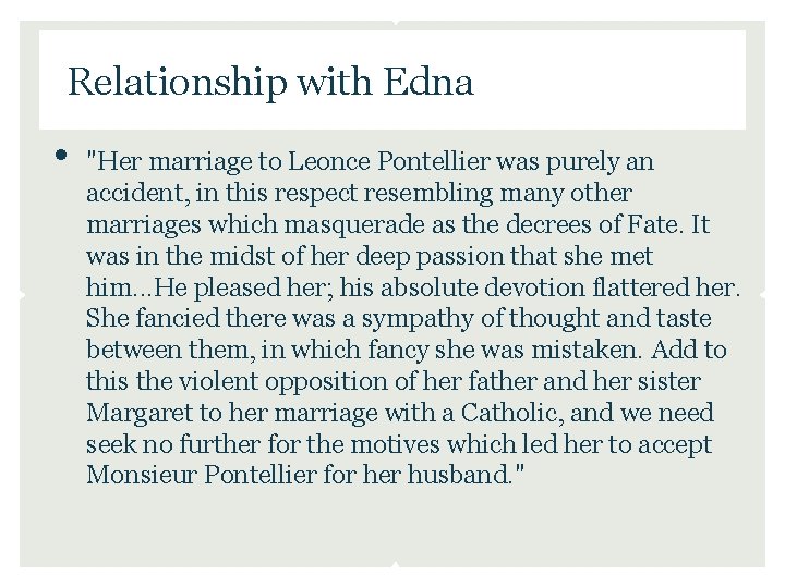 Relationship with Edna • "Her marriage to Leonce Pontellier was purely an accident, in