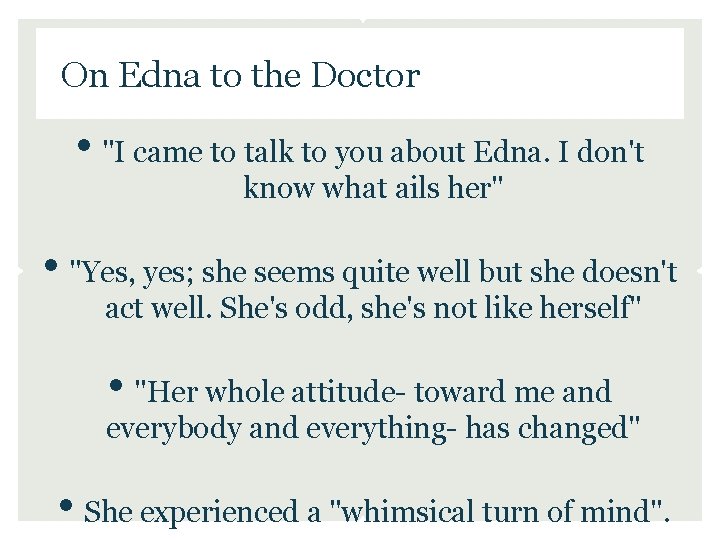 On Edna to the Doctor • "I came to talk to you about Edna.
