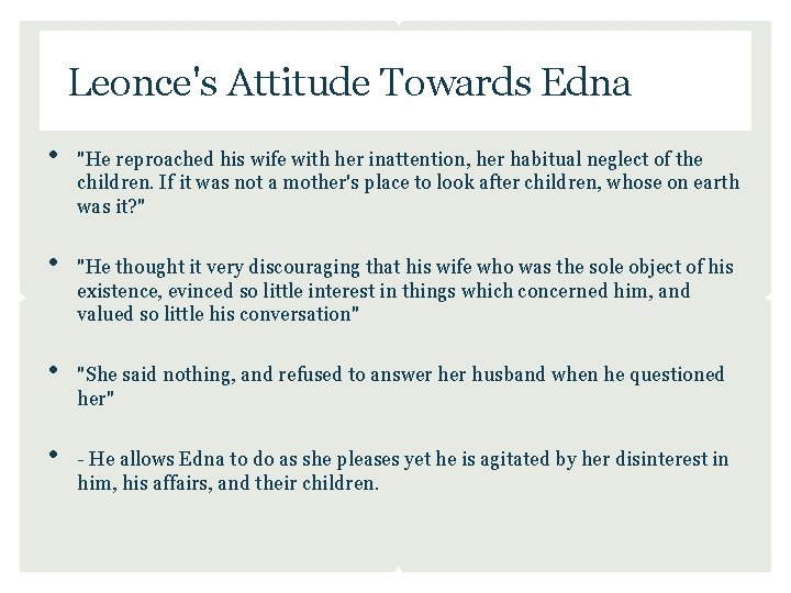 Leonce's Attitude Towards Edna • • "He reproached his wife with her inattention, her