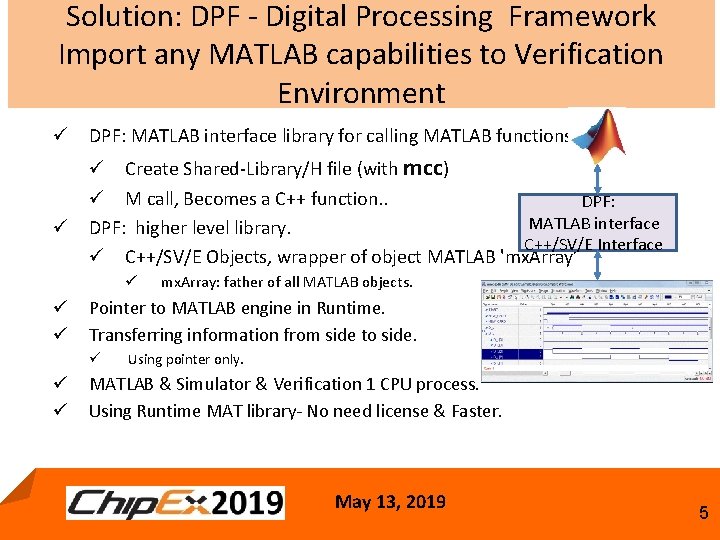 Solution: DPF - Digital Processing Framework Import any MATLAB capabilities to Verification Environment ü