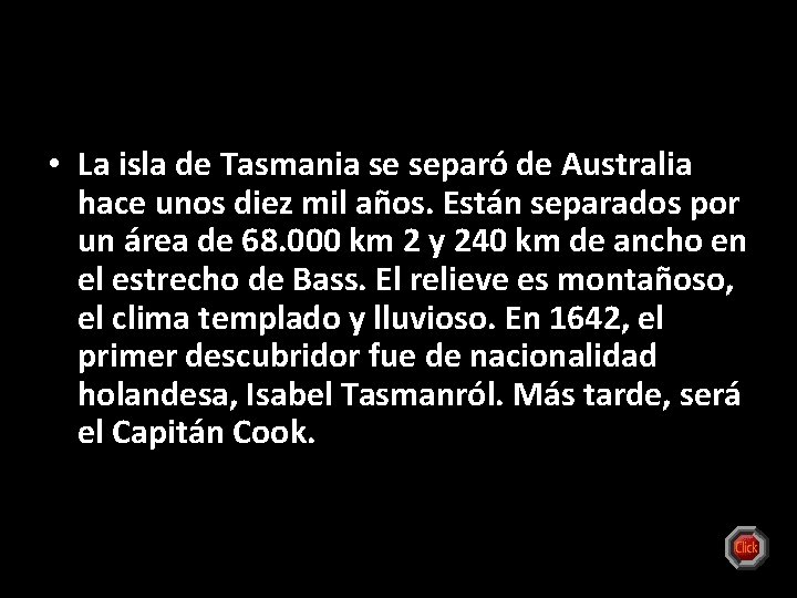  • La isla de Tasmania se separó de Australia hace unos diez mil